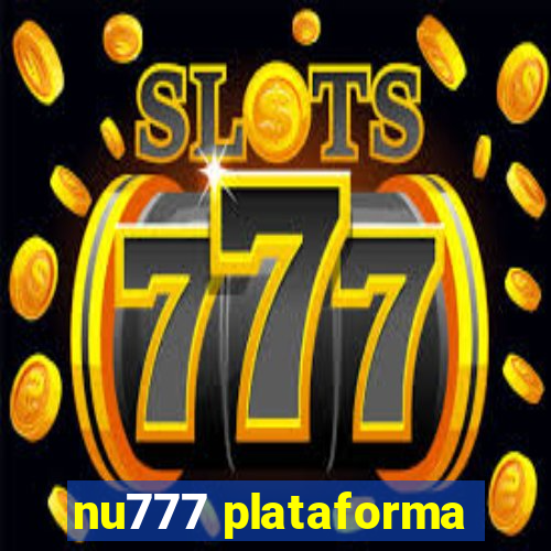 nu777 plataforma